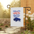 Where Else Would You Rather Be Than Right Here Right Now Garden Flag | Buffalo Silhouette