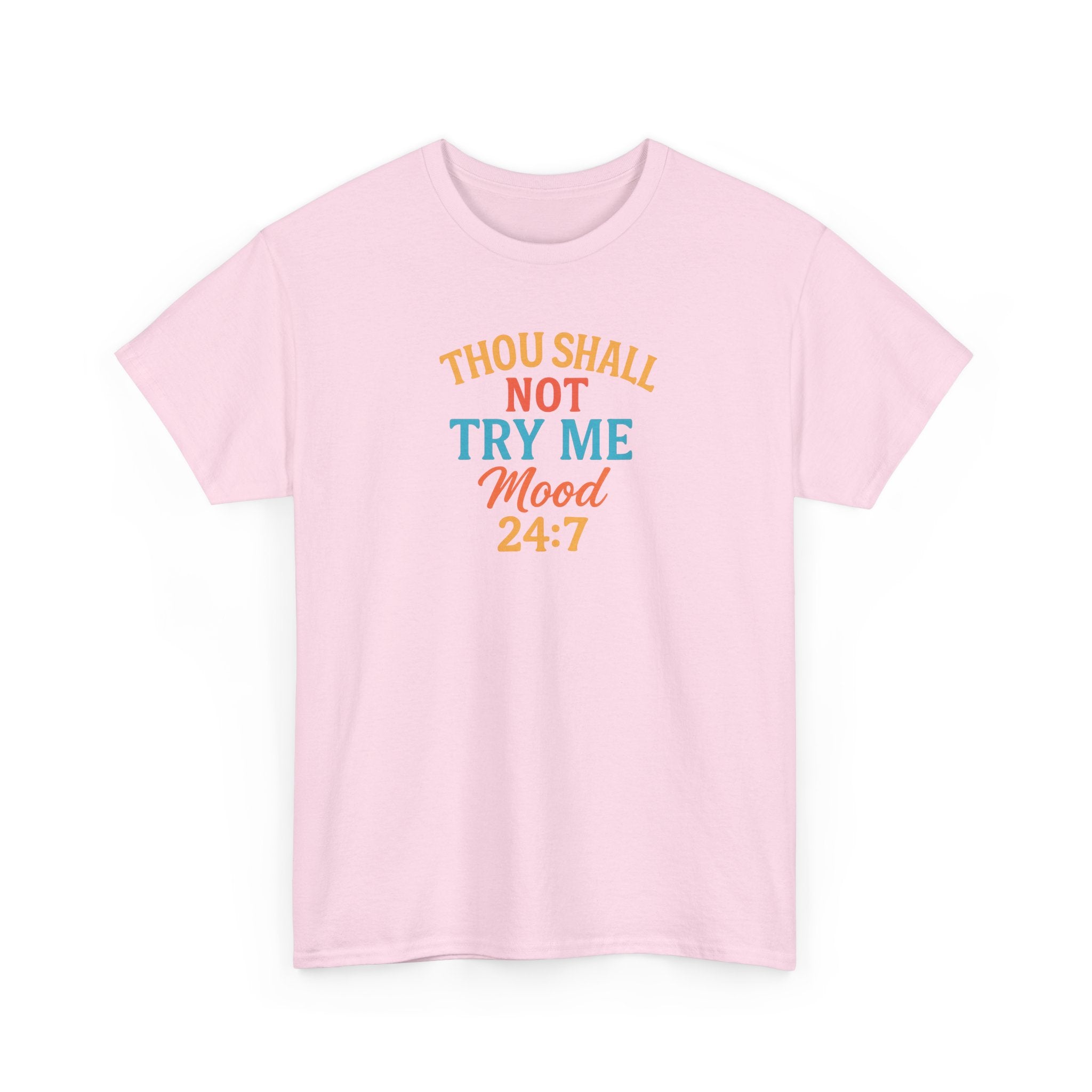 Thou Shall Not Try Me Mood 24:7 Tee