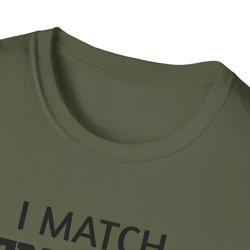 I Match Energy T-Shirt | Funny Quote Tee, Sarcastic Text Shirt