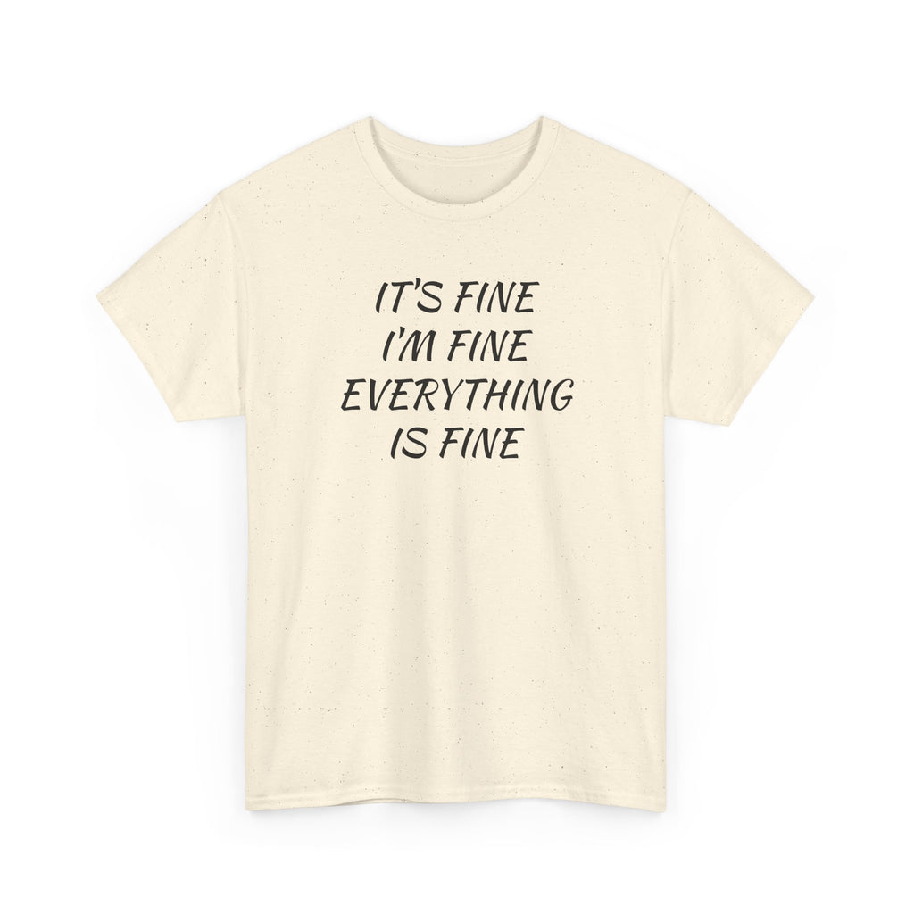 It's Fine I'm Fine Everything Is Fine T-Shirt