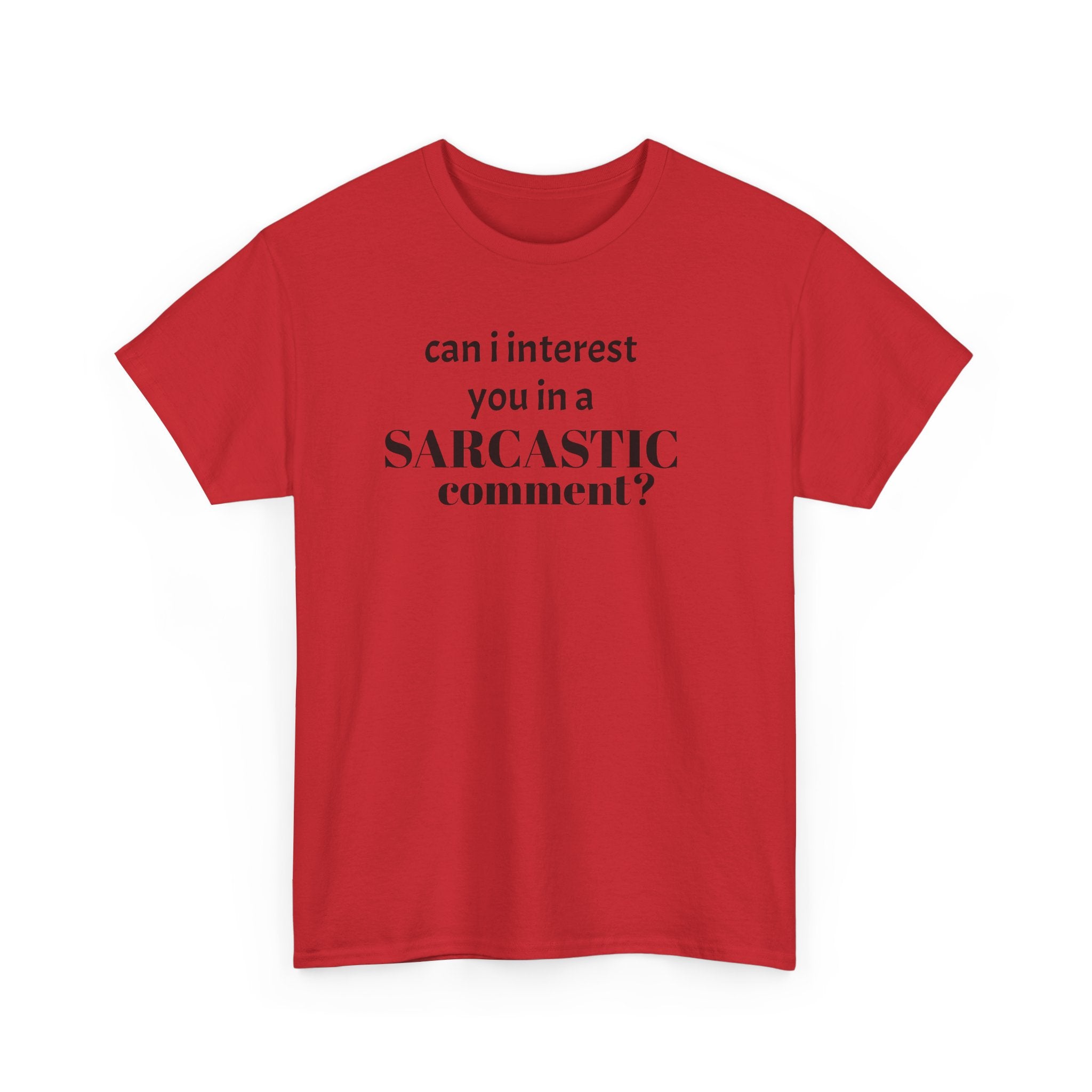 Can I Interest You in a Sarcastic Comment Tee | Sarcastic Quote Shirt