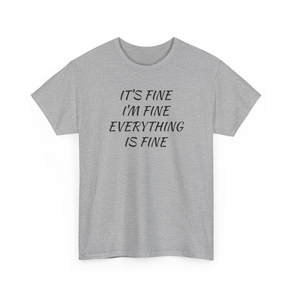 It's Fine I'm Fine Everything Is Fine T-Shirt