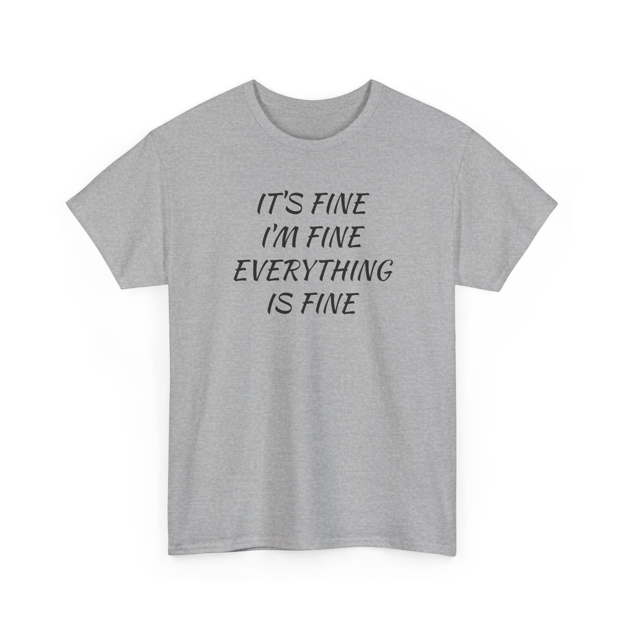 It's Fine I'm Fine Everything Is Fine T-Shirt