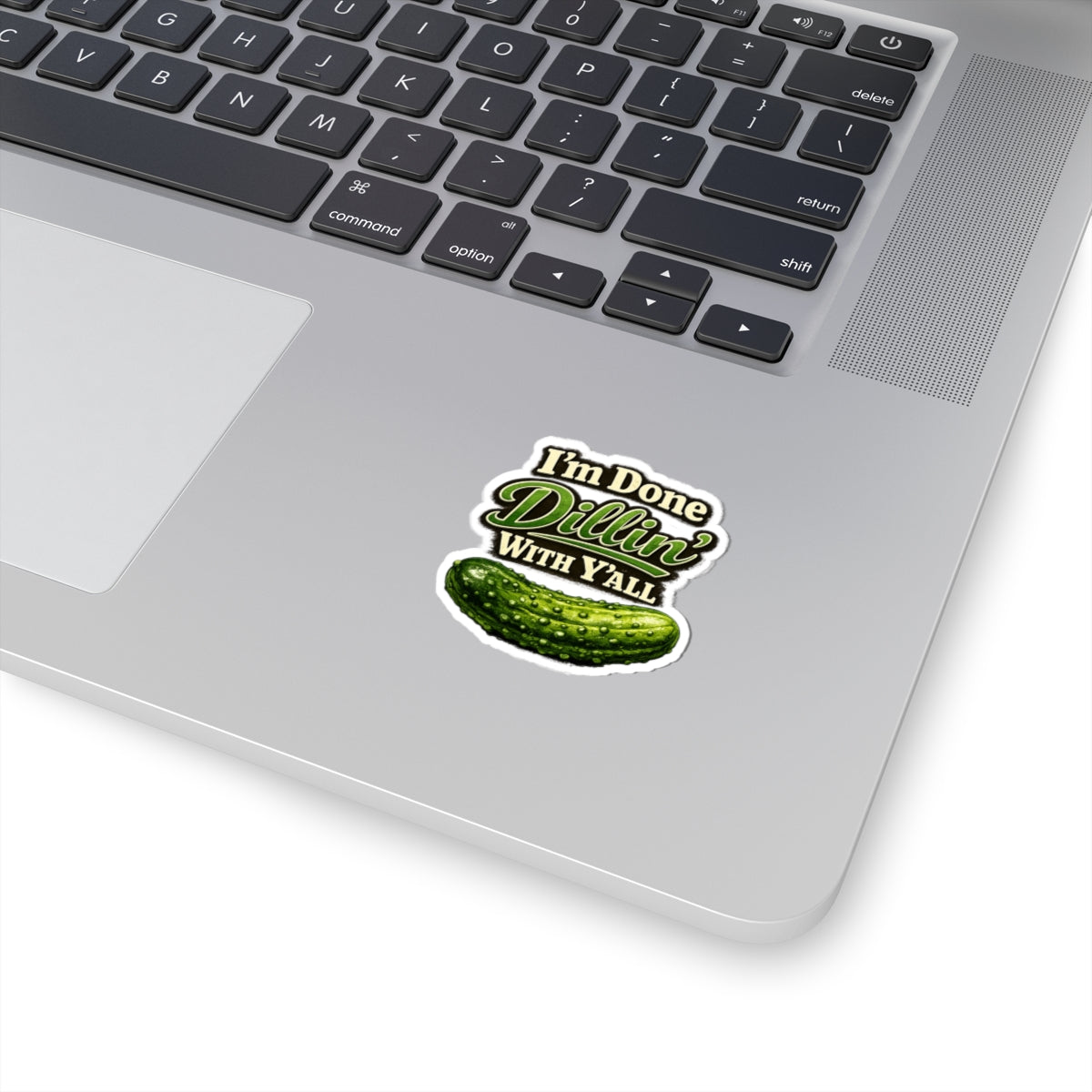 I'm Done Dillin' With Y'all Pickle Sticker | Kiss-Cut Vinyl Sticker