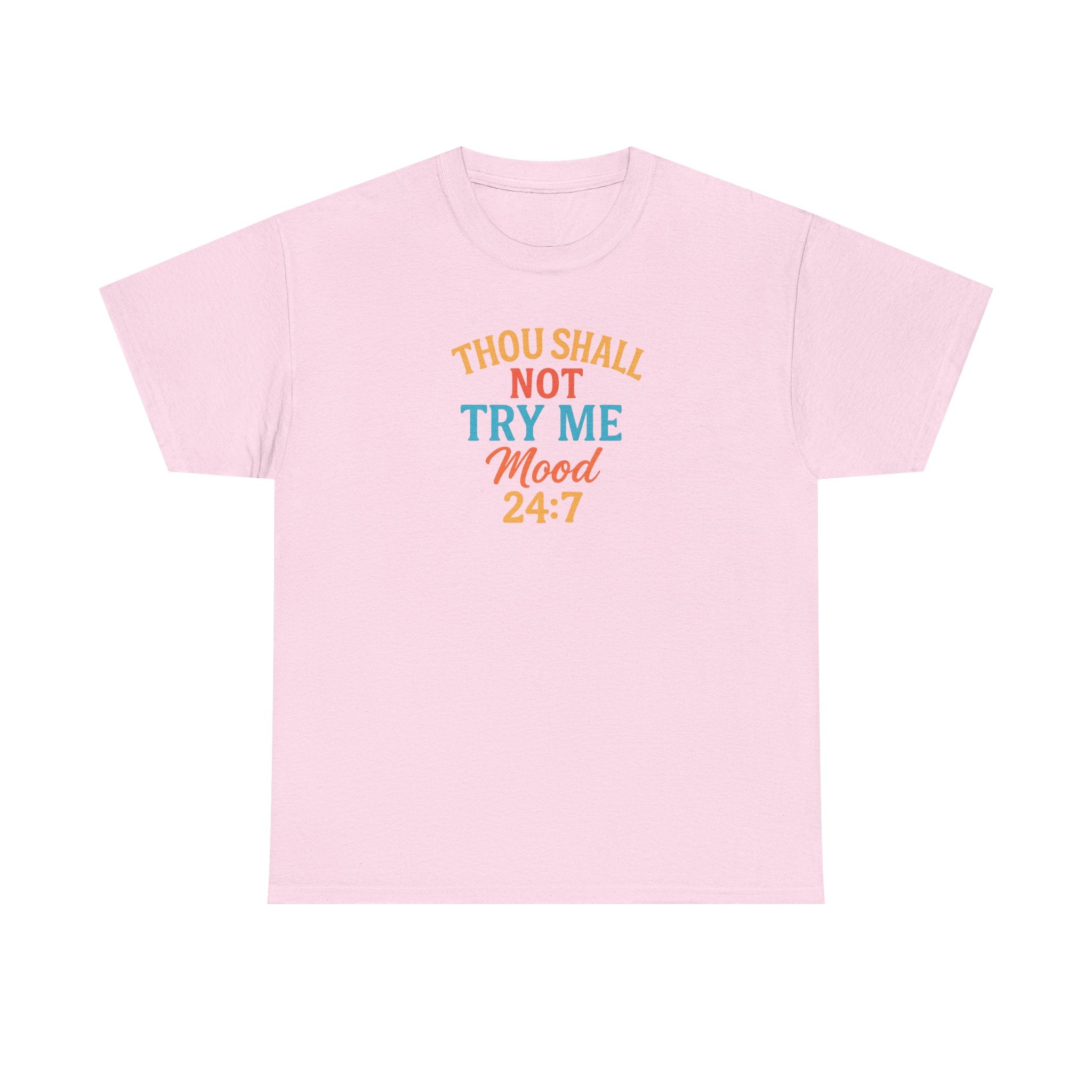 Thou Shall Not Try Me Mood 24:7 Tee