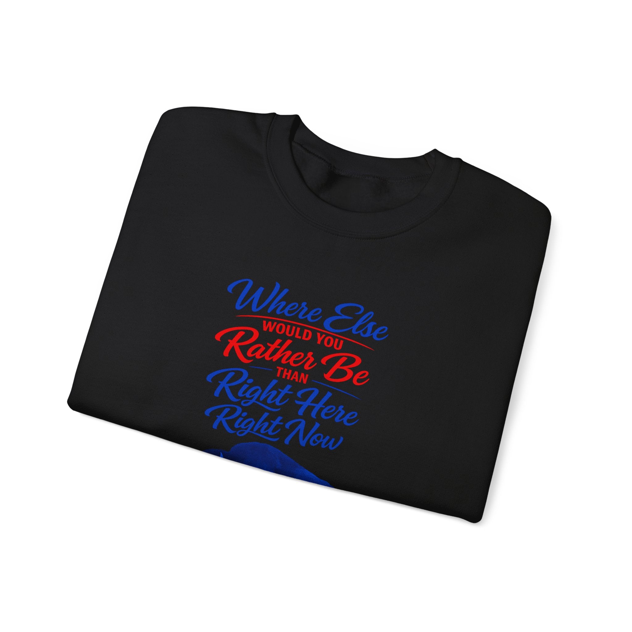 Where Else Would You Rather Be Right Here Right Now Buffalo Sweatshirt | Retro Script