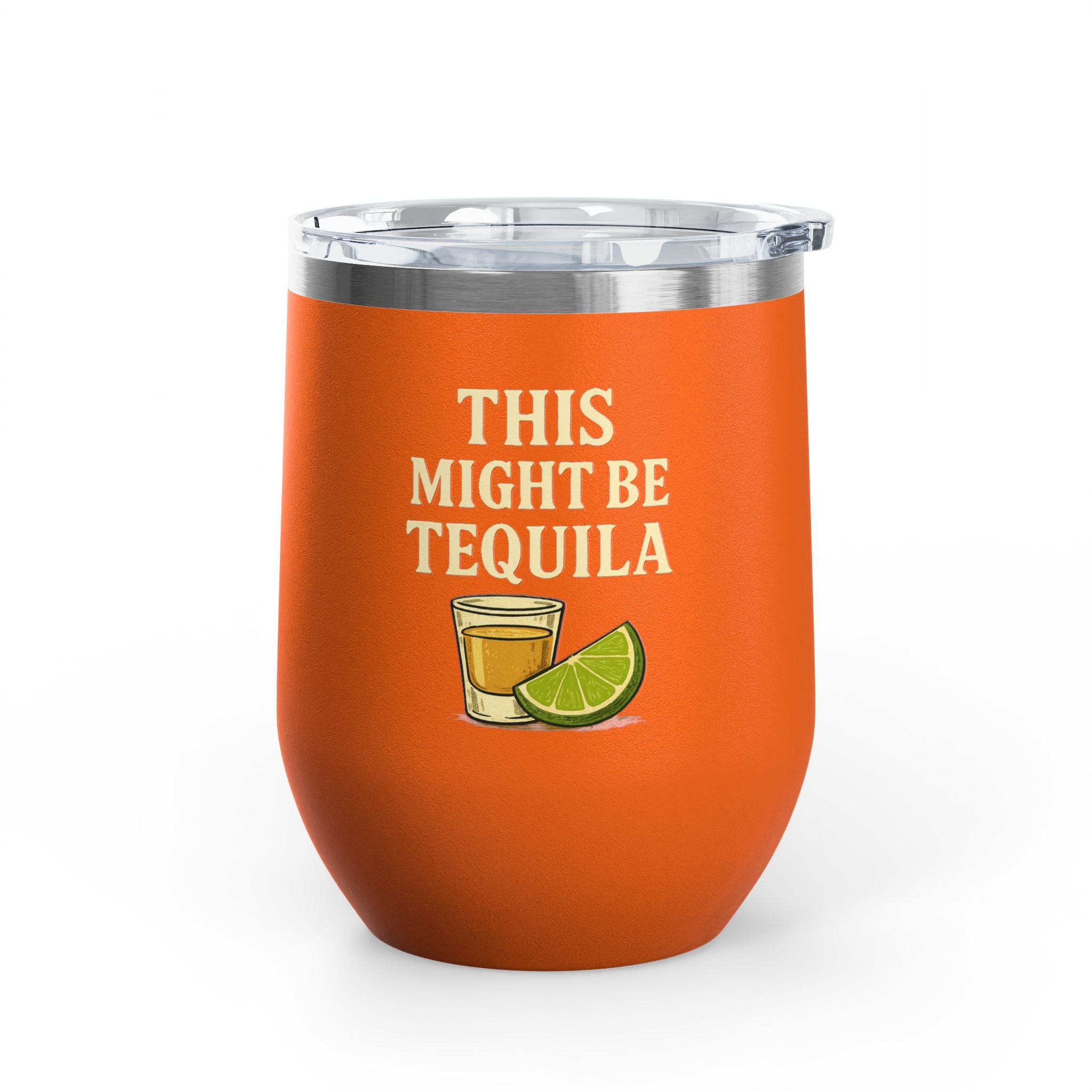 This Might Be Tequila Wine Tumbler | 12oz Insulated Stainless Steel