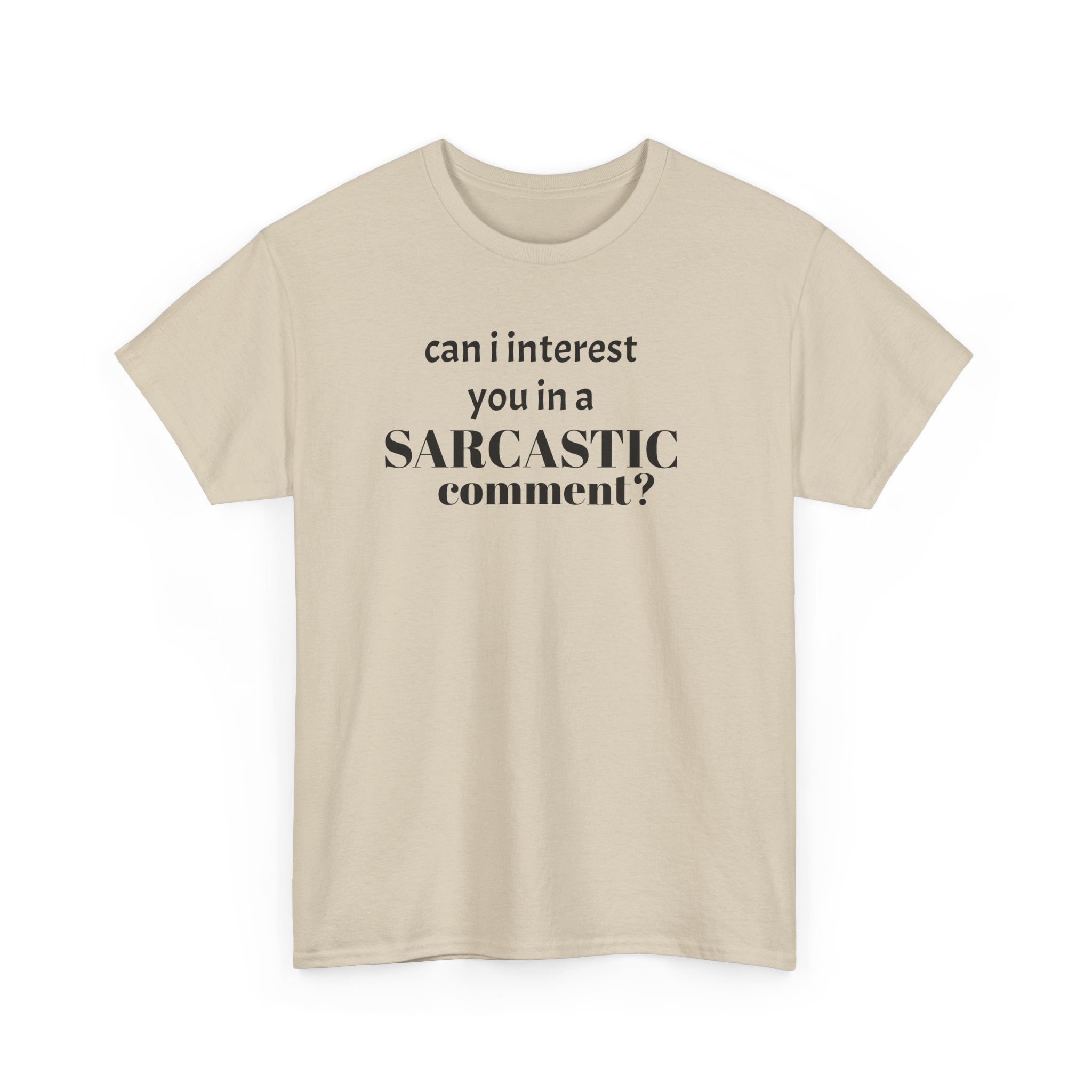 Can I Interest You in a Sarcastic Comment Tee | Sarcastic Quote Shirt