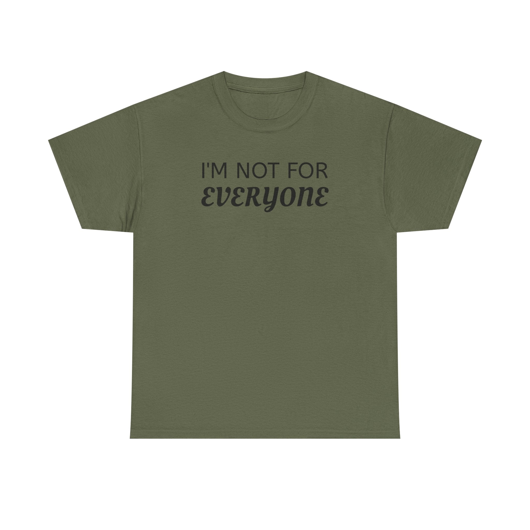 I'm Not For Everyone Tee