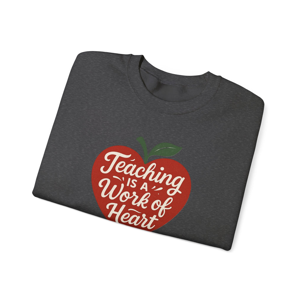 Teaching Is a Work of Heart Sweatshirt | Teacher Apple Design