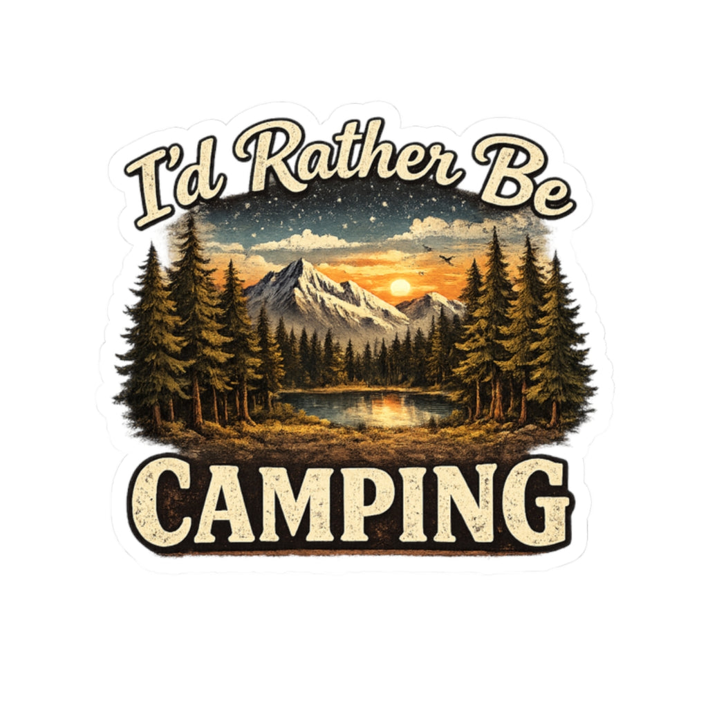 I'd Rather Be Camping Sticker | Outdoor Mountain Lake Kiss-Cut Sticker
